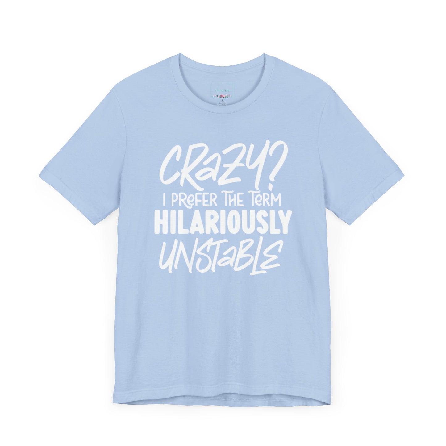 Sarcastic Tee - Hilariously Unstable T Shirt (Light 3)
