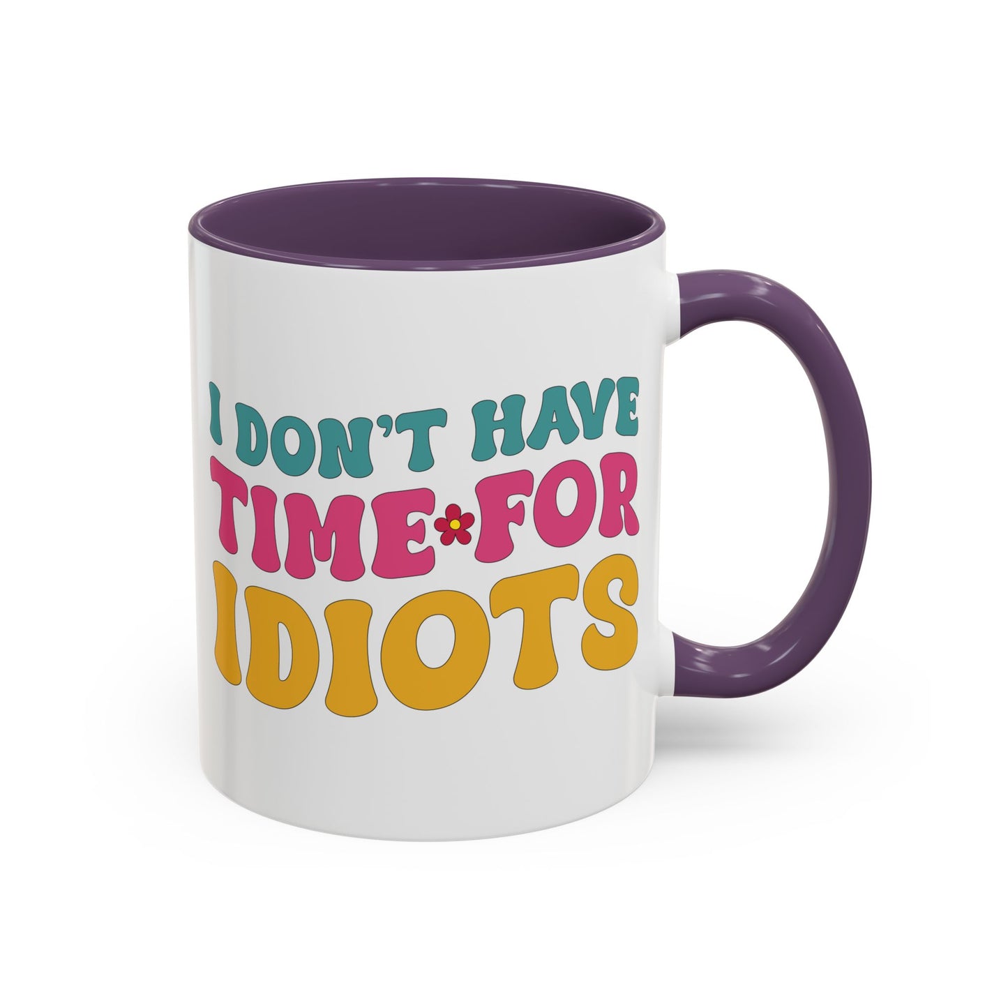 Sarcastic Accent Coffee Mug - "I don't have time for idiots" - Fun Gift for Self-Care, Motivation, & Celebrations