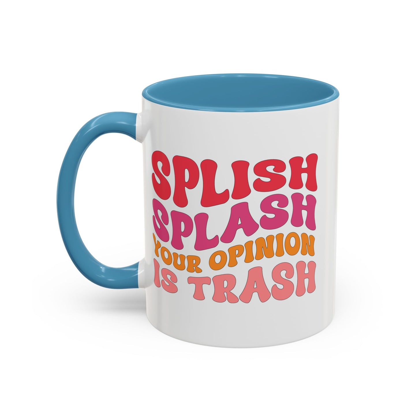 Sarcastic Accent Coffee Mug - "Splish Splash Your Opinion Is Trash" - Fun Gift for Self-Care, Motivation, & Celebrations