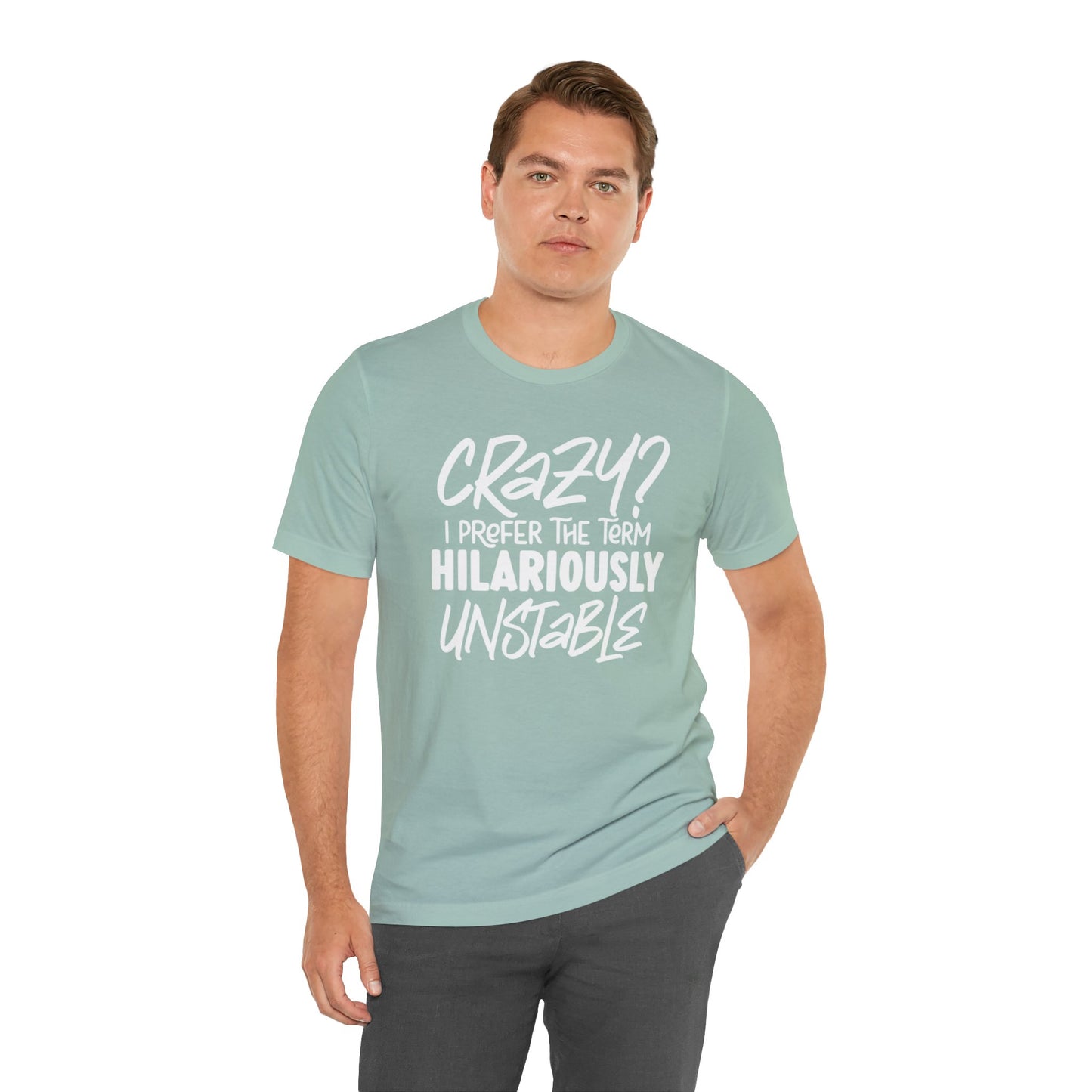 Sarcastic Tee - Hilariously Unstable T Shirt (Light 3)
