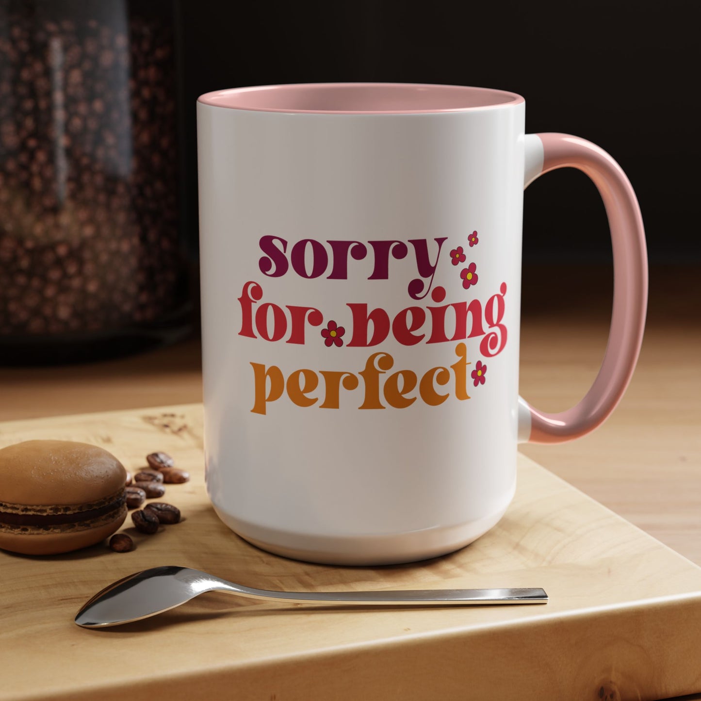 Sarcastic Accent Coffee Mug - "Sorry For Being Perfect" - Fun Gift for Self-Care, Motivation, & Celebrations