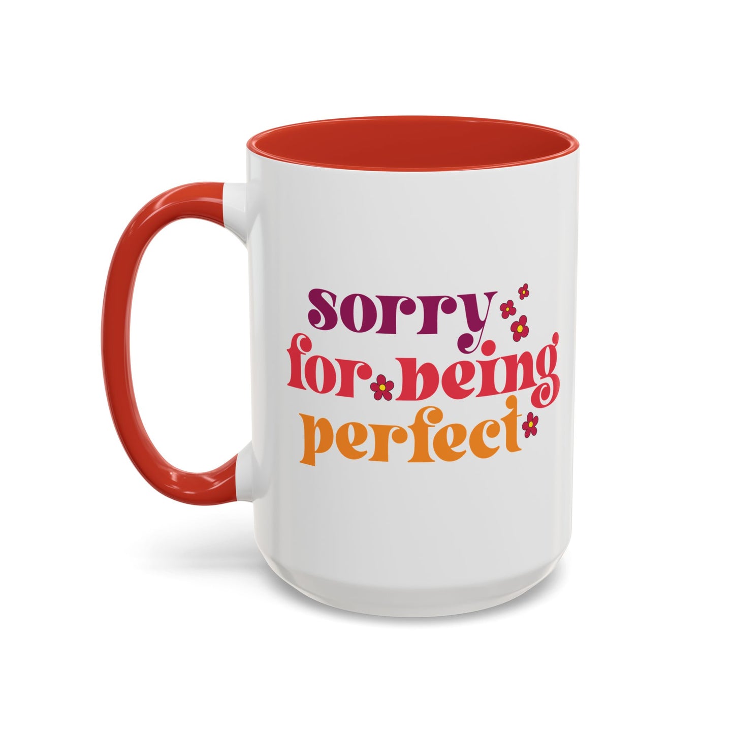 Sarcastic Accent Coffee Mug - "Sorry For Being Perfect" - Fun Gift for Self-Care, Motivation, & Celebrations