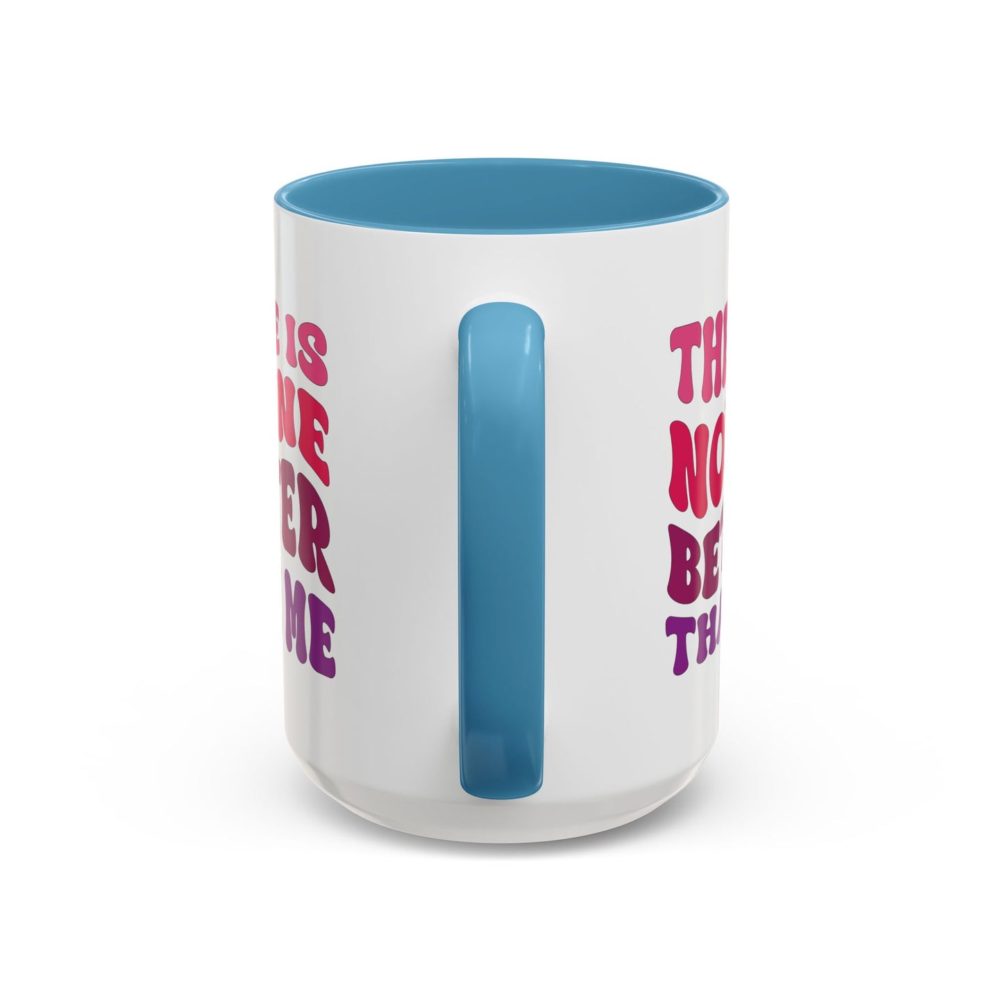 Personalized Accent Coffee Mug - "There Is No One Better Than Me" - Fun Gift for Self-Care, Motivation, & Celebrations