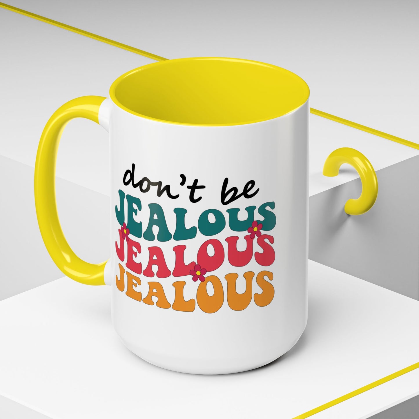 Sarcastic Accent Coffee Mug - "Don't be jealous" - Fun Gift for Self-Care, Motivation, & Celebrations