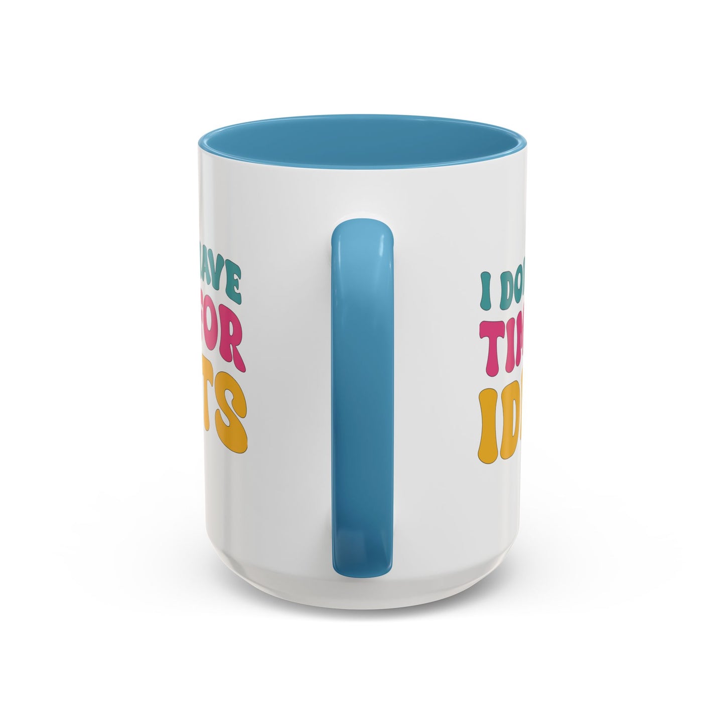 Sarcastic Accent Coffee Mug - "I don't have time for idiots" - Fun Gift for Self-Care, Motivation, & Celebrations