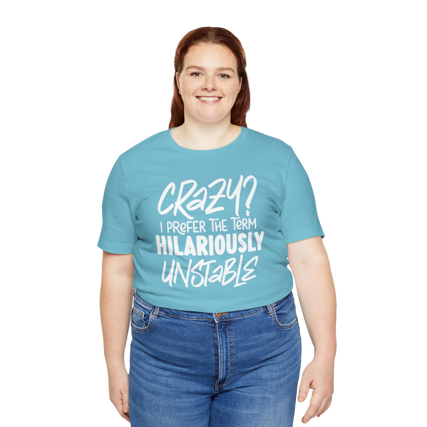 Sarcastic Tee - Hilariously Unstable Shirt (Light 2)