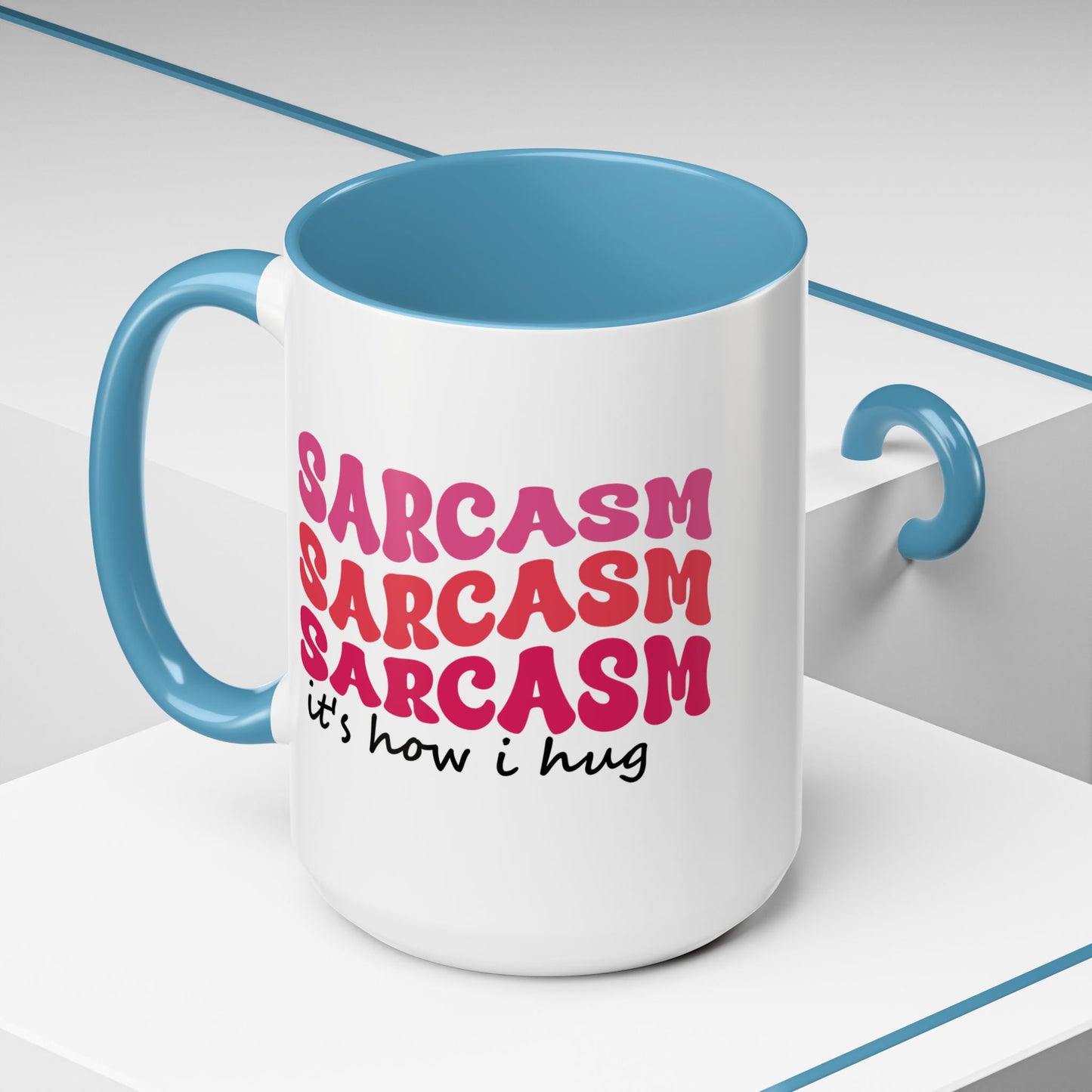 Sarcastic Accent Coffee Mug - "Sarcasm is how I hug" - Fun Gift for Self-Care, Motivation, & Celebrations