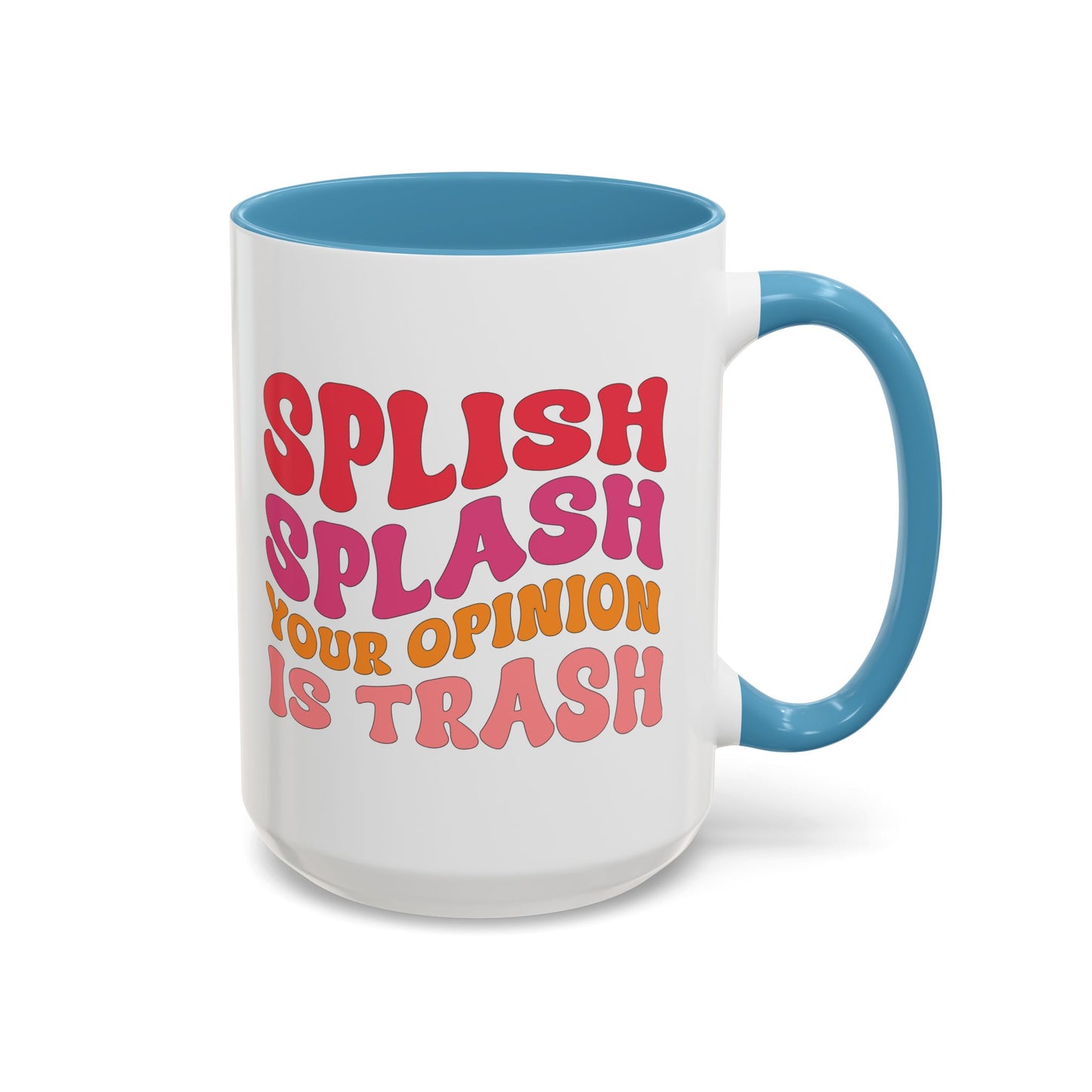 Sarcastic Accent Coffee Mug - "Splish Splash Your Opinion Is Trash" - Fun Gift for Self-Care, Motivation, & Celebrations