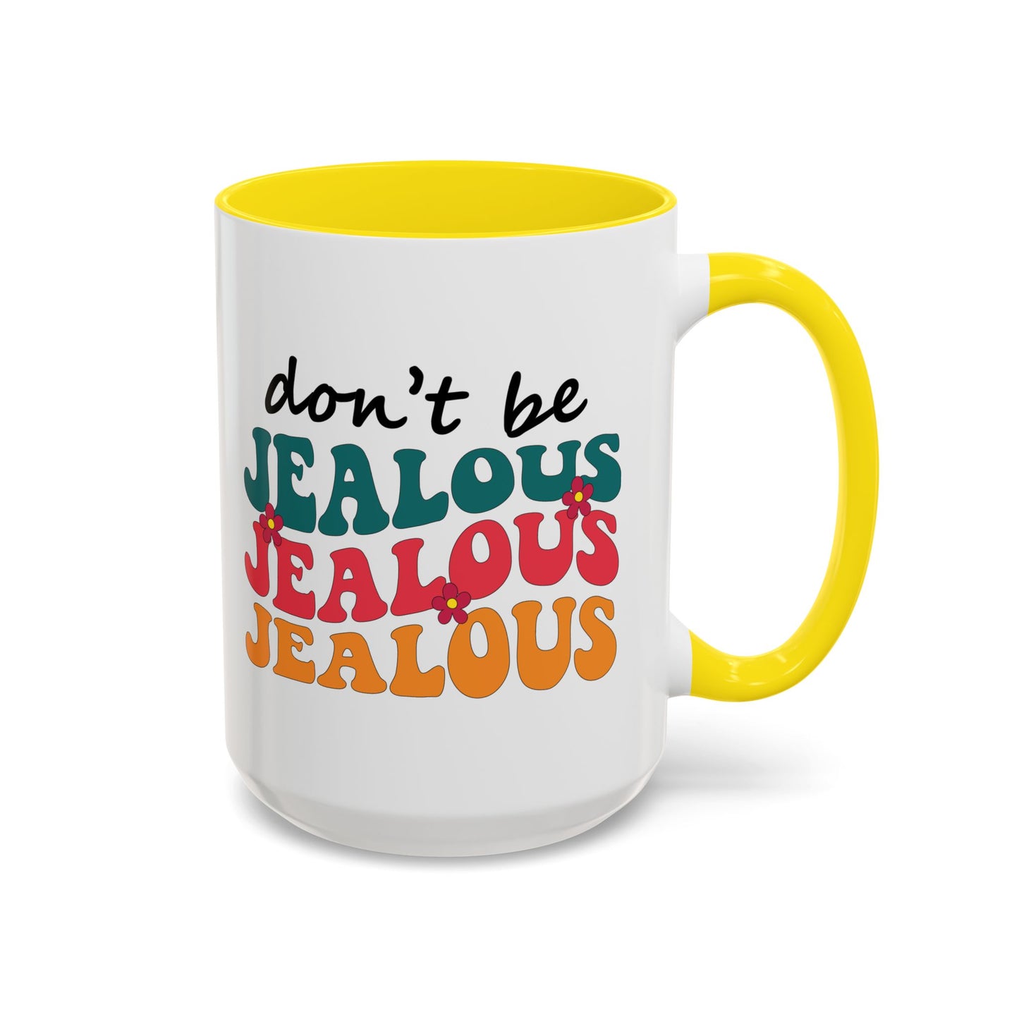 Sarcastic Accent Coffee Mug - "Don't be jealous" - Fun Gift for Self-Care, Motivation, & Celebrations