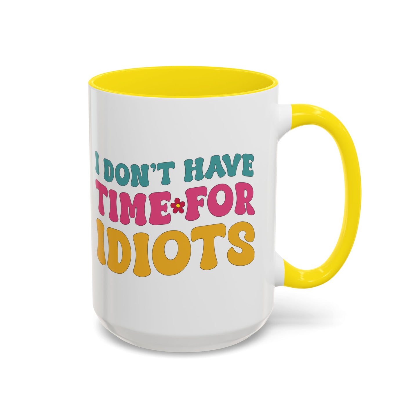 Sarcastic Accent Coffee Mug - "I don't have time for idiots" - Fun Gift for Self-Care, Motivation, & Celebrations