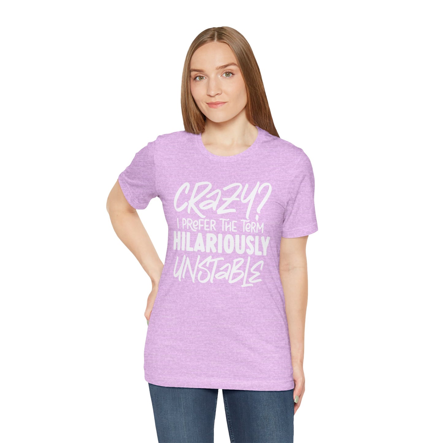 Sarcastic Tee - Hilariously Unstable Shirt (Light 1)