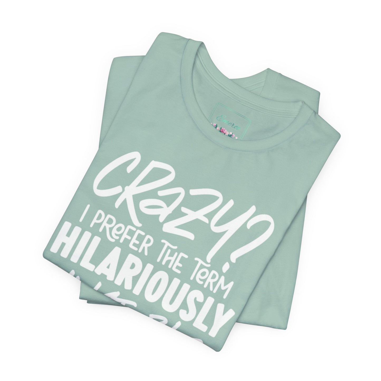 Sarcastic Tee - Hilariously Unstable T Shirt (Light 3)