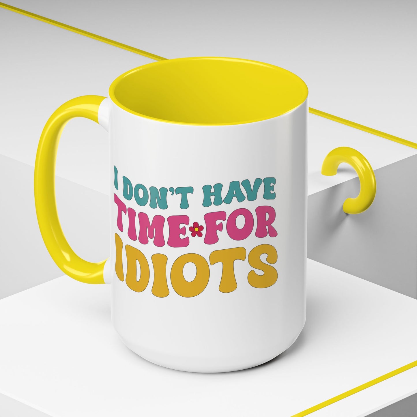 Sarcastic Accent Coffee Mug - "I don't have time for idiots" - Fun Gift for Self-Care, Motivation, & Celebrations