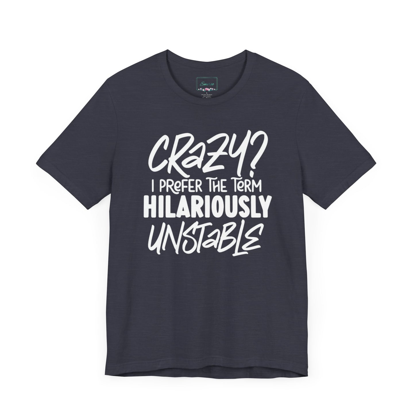 Sarcastic Tee - Hilariously Unstable T Shirt (Light 3)