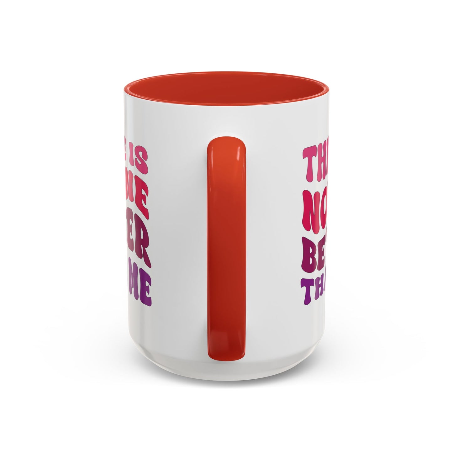 Personalized Accent Coffee Mug - "There Is No One Better Than Me" - Fun Gift for Self-Care, Motivation, & Celebrations