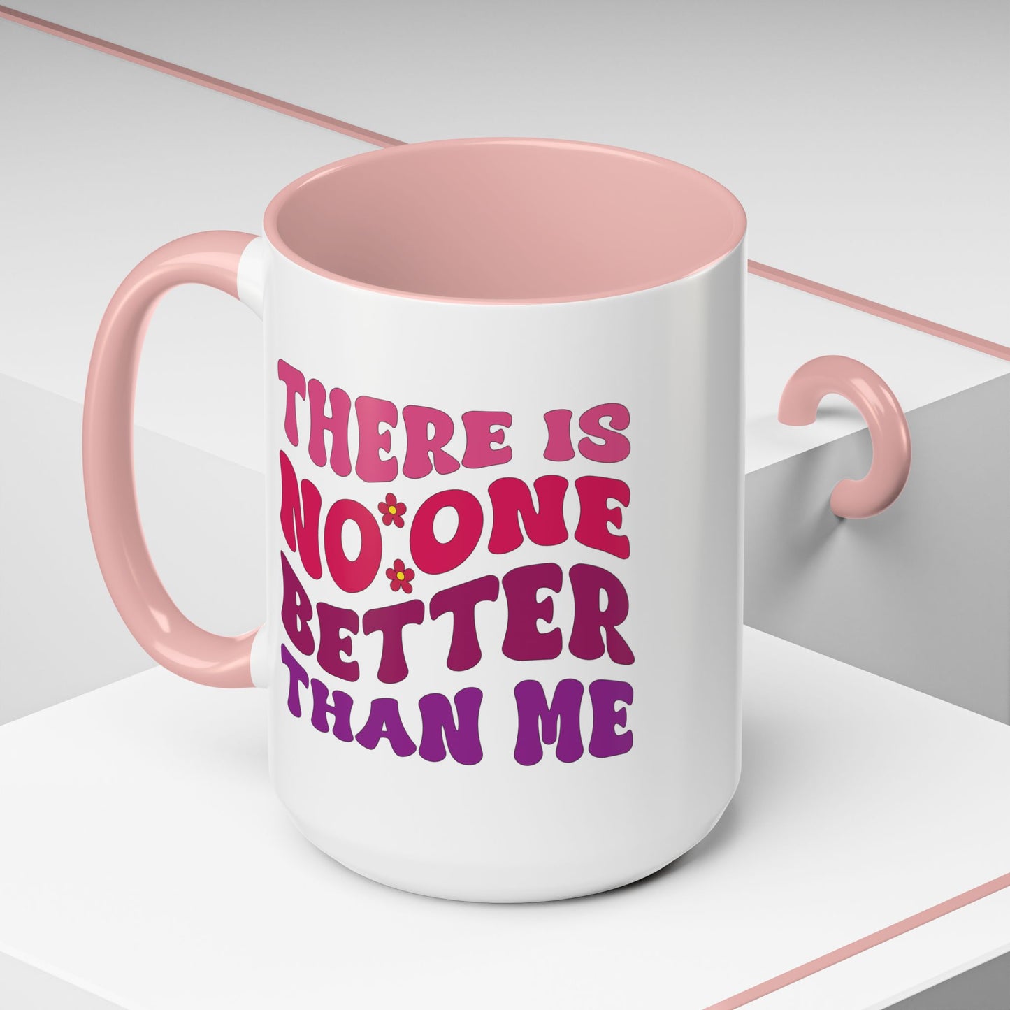 Personalized Accent Coffee Mug - "There Is No One Better Than Me" - Fun Gift for Self-Care, Motivation, & Celebrations