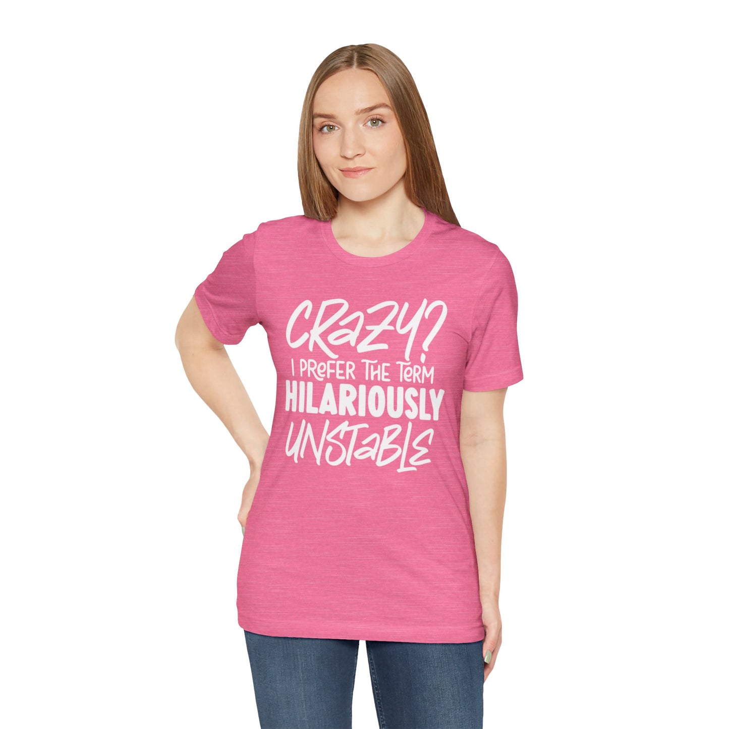Sarcastic Tee - Hilariously Unstable Shirt (Light 1)