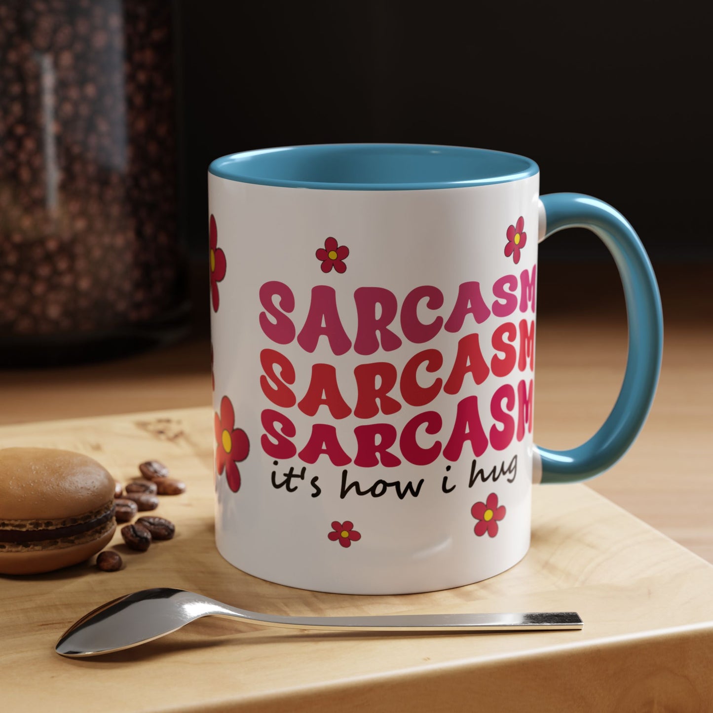 Sarcastic Accent Coffee Mug - "Sarcasm is how I hug" - Fun Gift for Self-Care, Motivation, & Celebrations