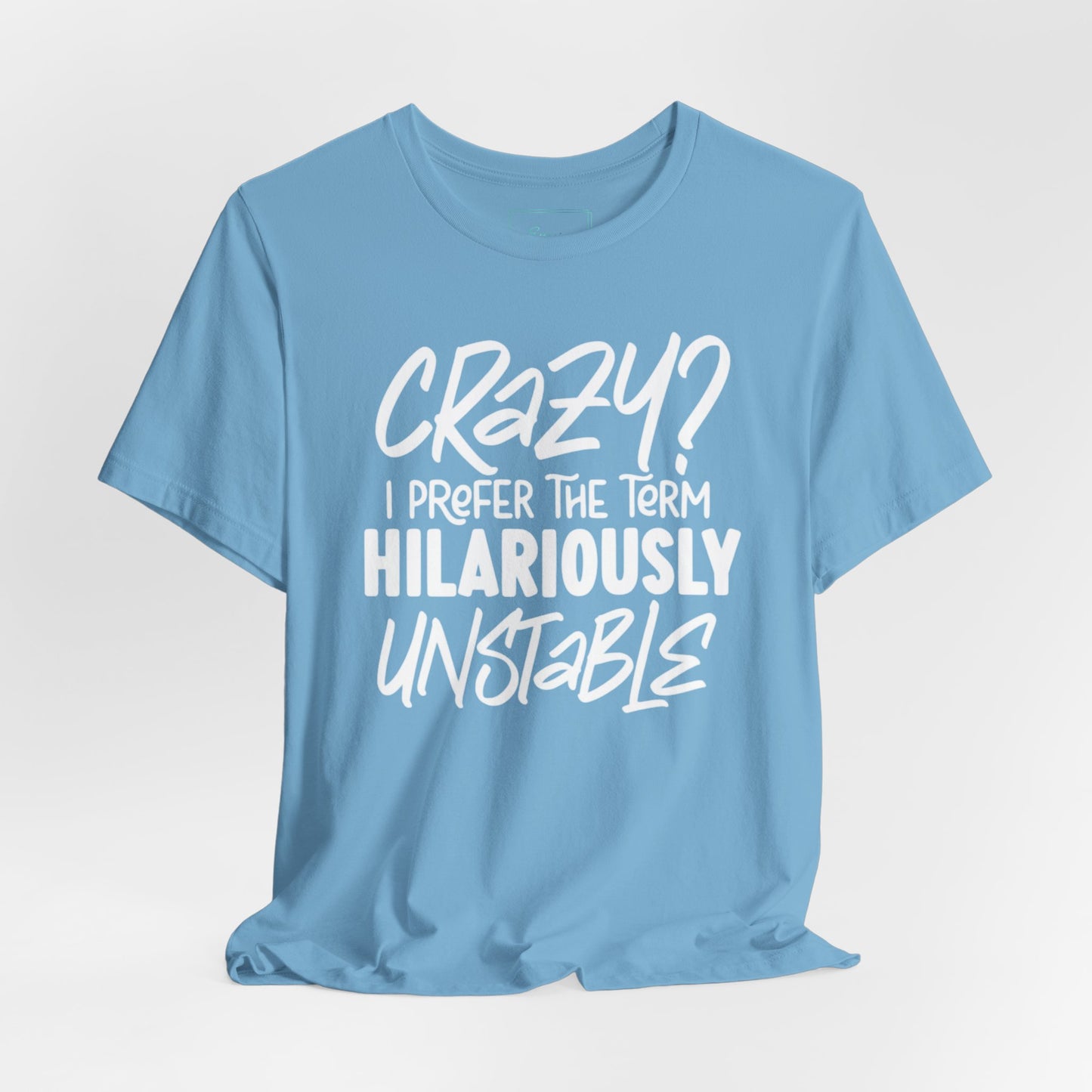Sarcastic Tee - Hilariously Unstable Shirt (Light 2)