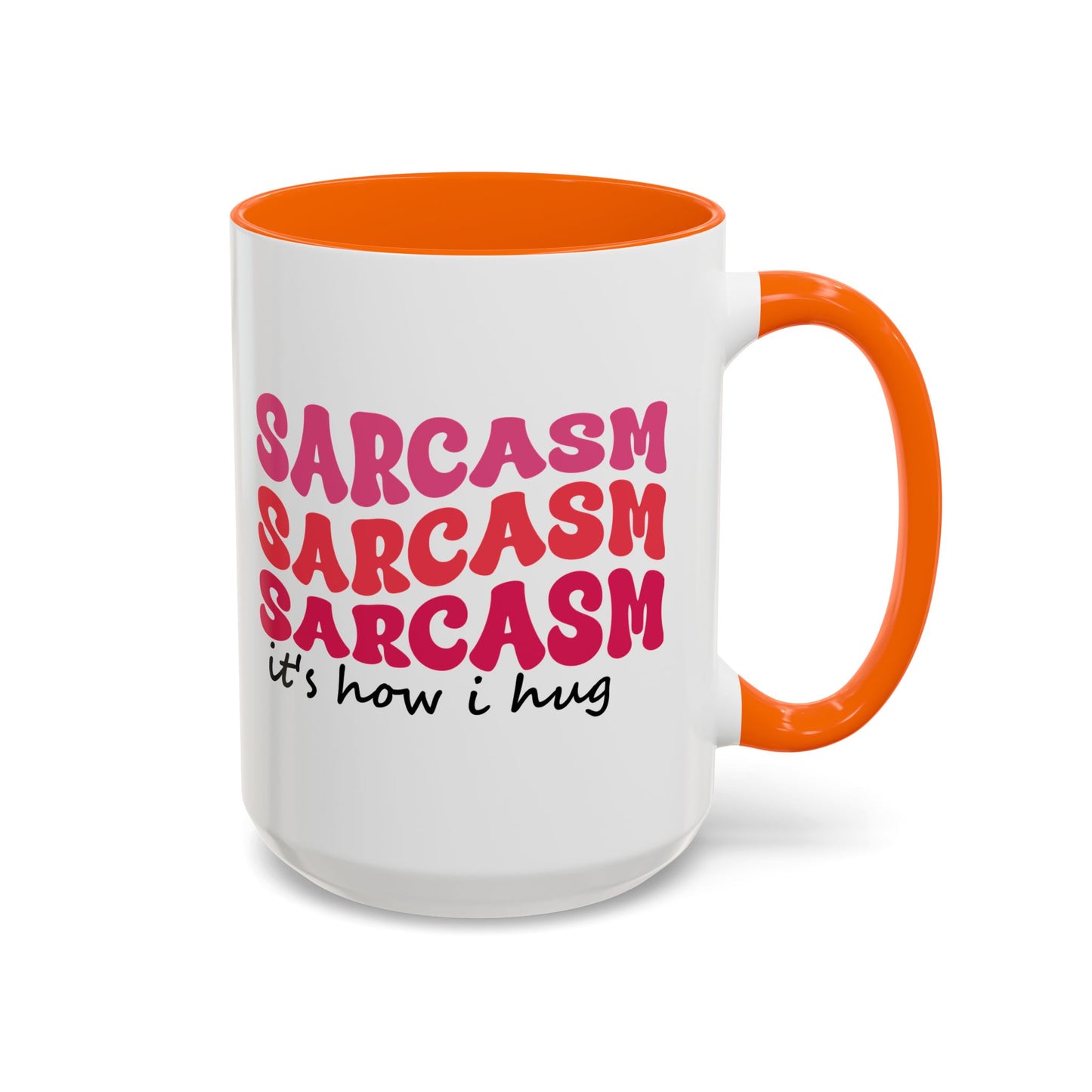 Sarcastic Accent Coffee Mug - "Sarcasm is how I hug" - Fun Gift for Self-Care, Motivation, & Celebrations