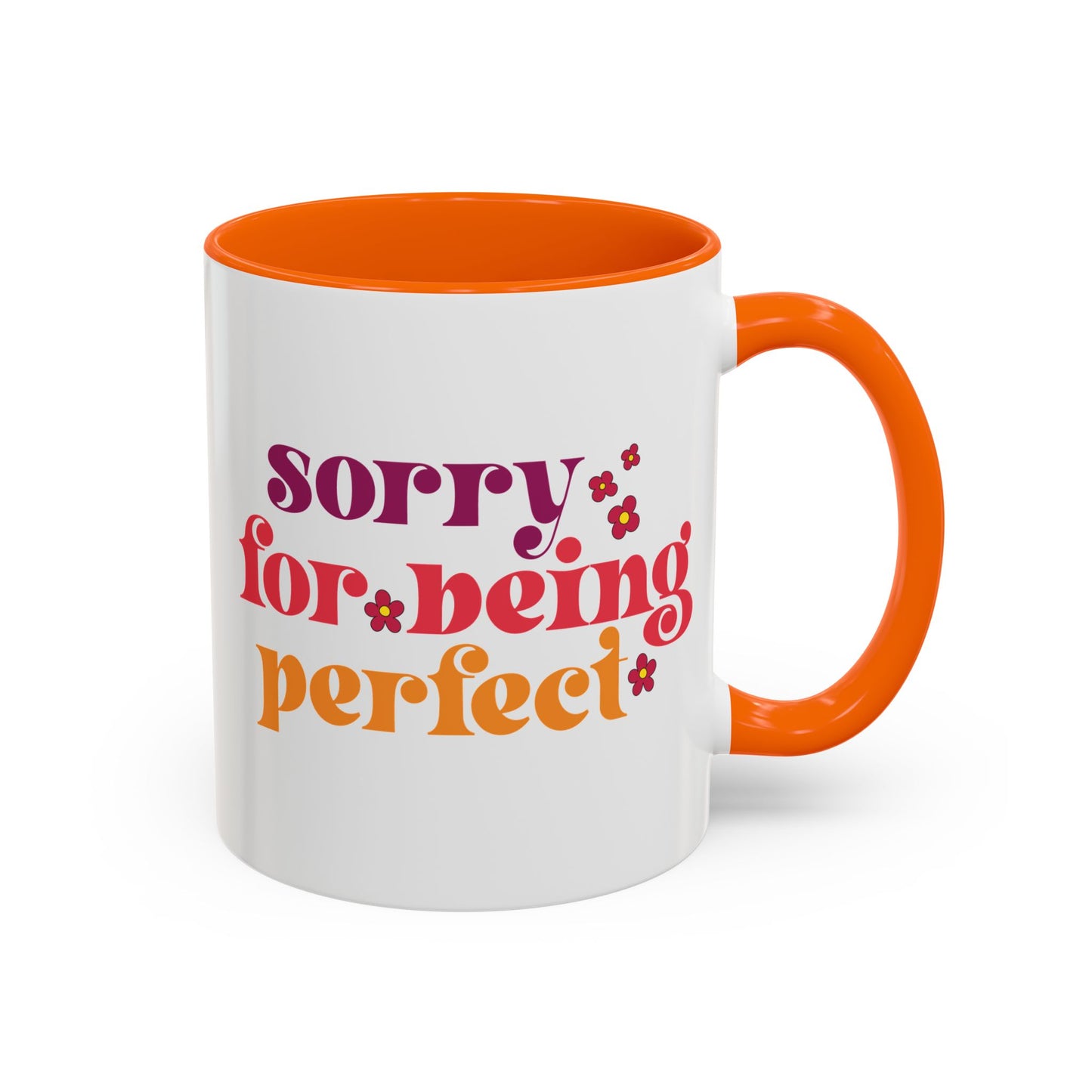 Sarcastic Accent Coffee Mug - "Sorry For Being Perfect" - Fun Gift for Self-Care, Motivation, & Celebrations