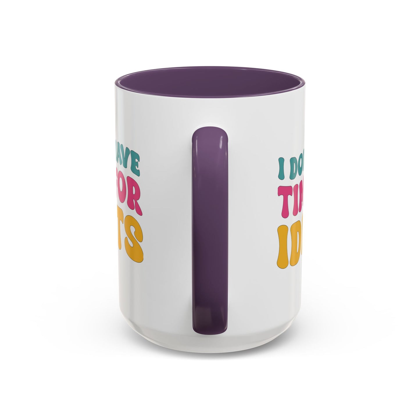Sarcastic Accent Coffee Mug - "I don't have time for idiots" - Fun Gift for Self-Care, Motivation, & Celebrations