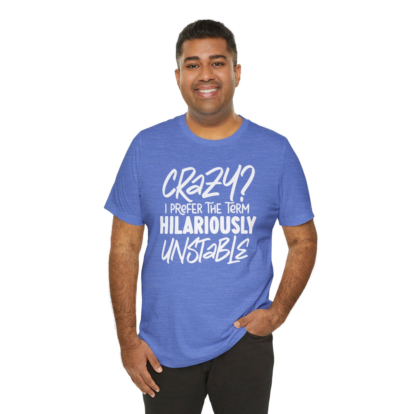 Sarcastic Tee - Hilariously Unstable T Shirt (Light 3)