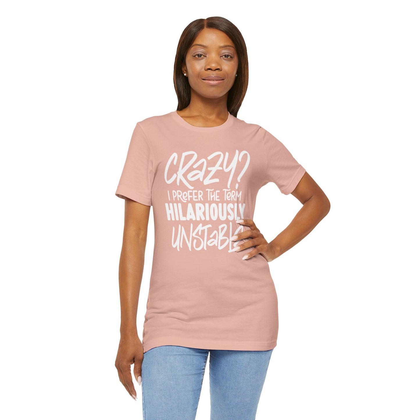 Sarcastic Tee - Hilariously Unstable Shirt (Light 1)