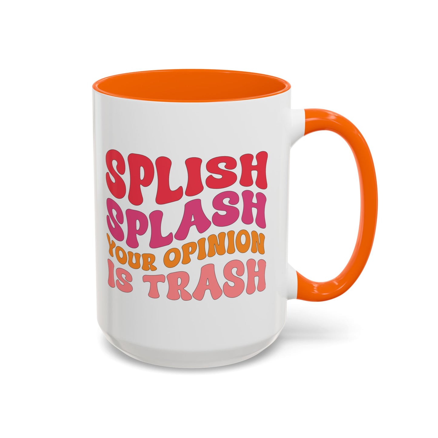 Sarcastic Accent Coffee Mug - "Splish Splash Your Opinion Is Trash" - Fun Gift for Self-Care, Motivation, & Celebrations