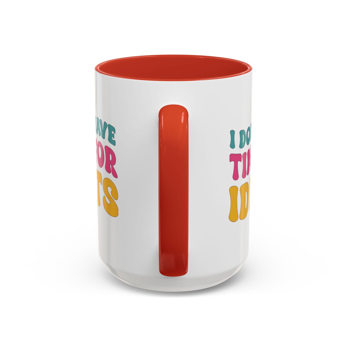Sarcastic Accent Coffee Mug - "I don't have time for idiots" - Fun Gift for Self-Care, Motivation, & Celebrations