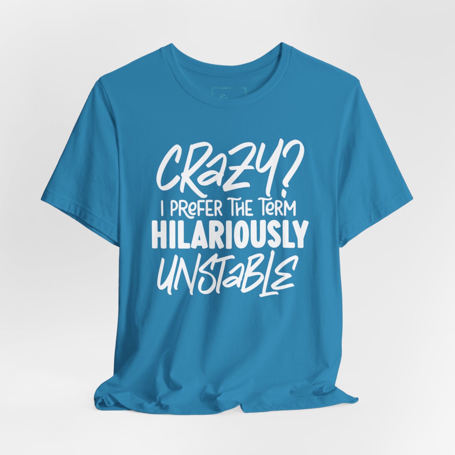 Sarcastic Tee - Hilariously Unstable Shirt (Light 2)