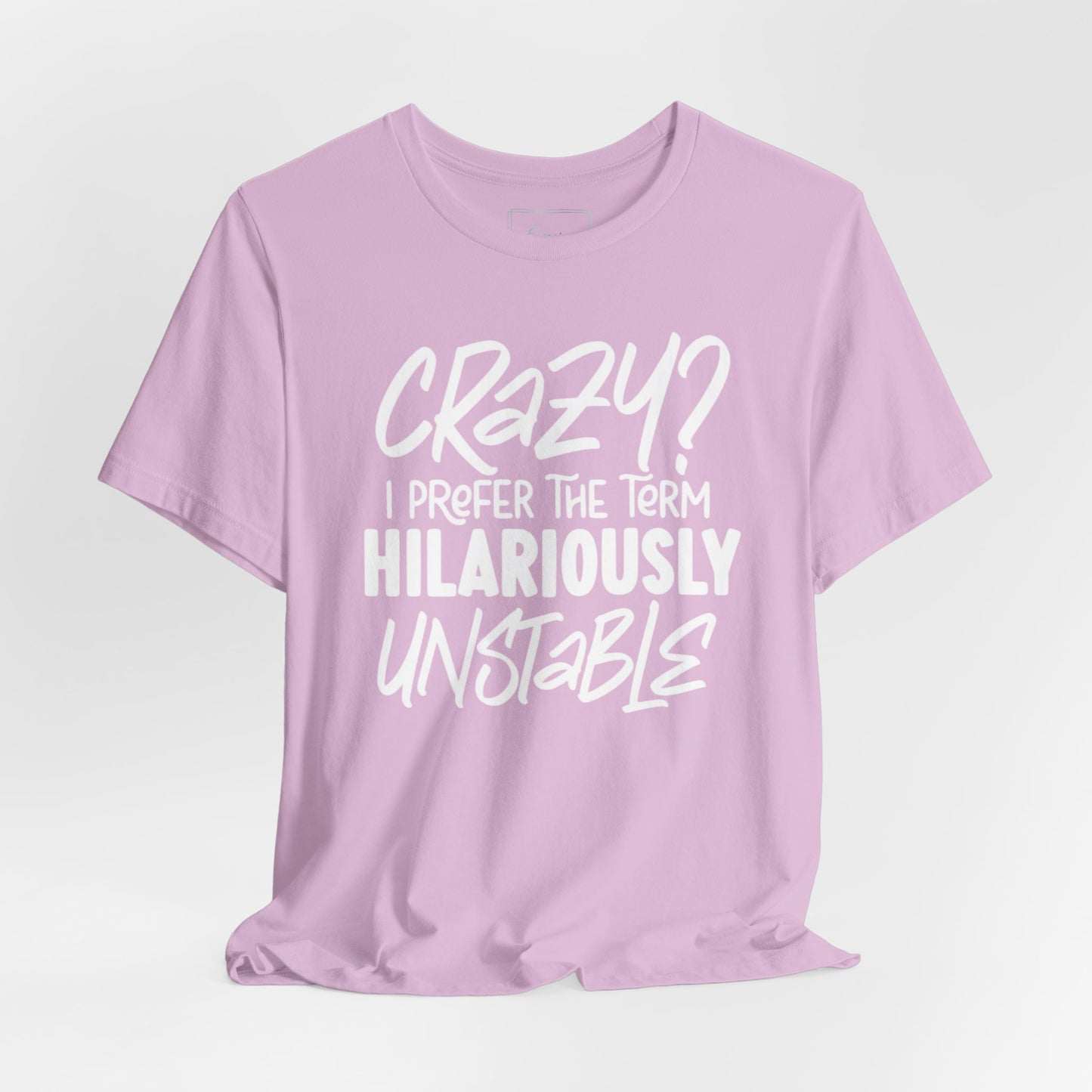 Sarcastic Tee - Hilariously Unstable T Shirt (Light 3)