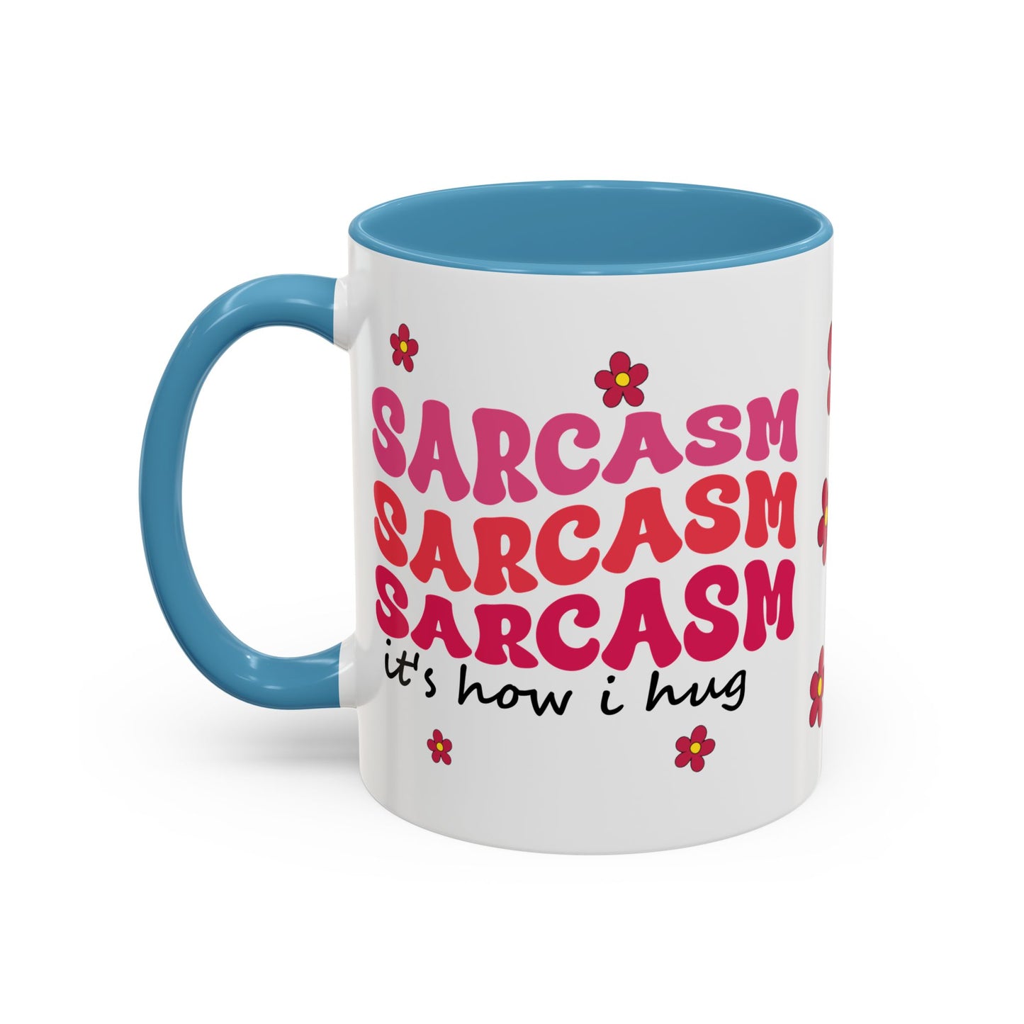 Sarcastic Accent Coffee Mug - "Sarcasm is how I hug" - Fun Gift for Self-Care, Motivation, & Celebrations