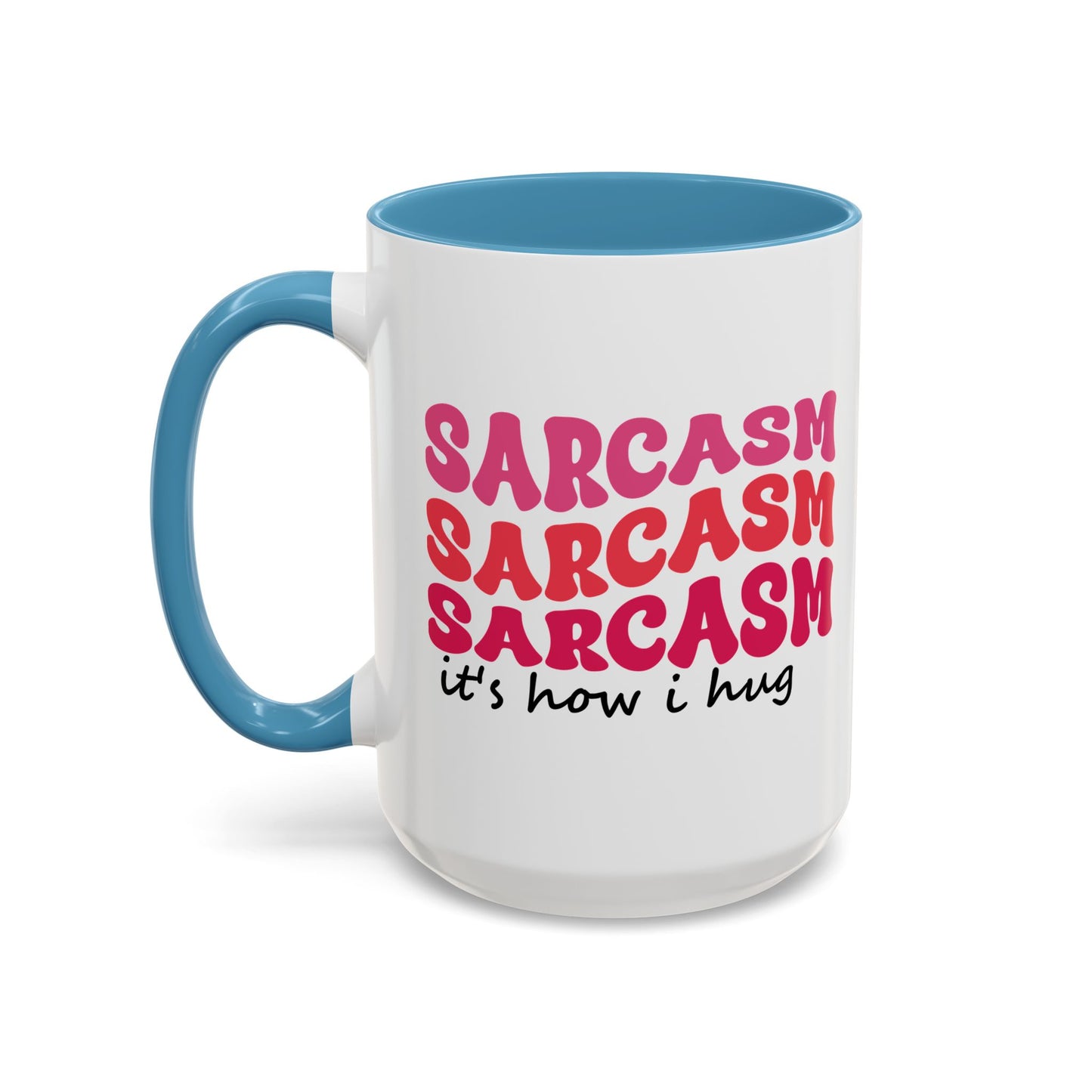 Sarcastic Accent Coffee Mug - "Sarcasm is how I hug" - Fun Gift for Self-Care, Motivation, & Celebrations