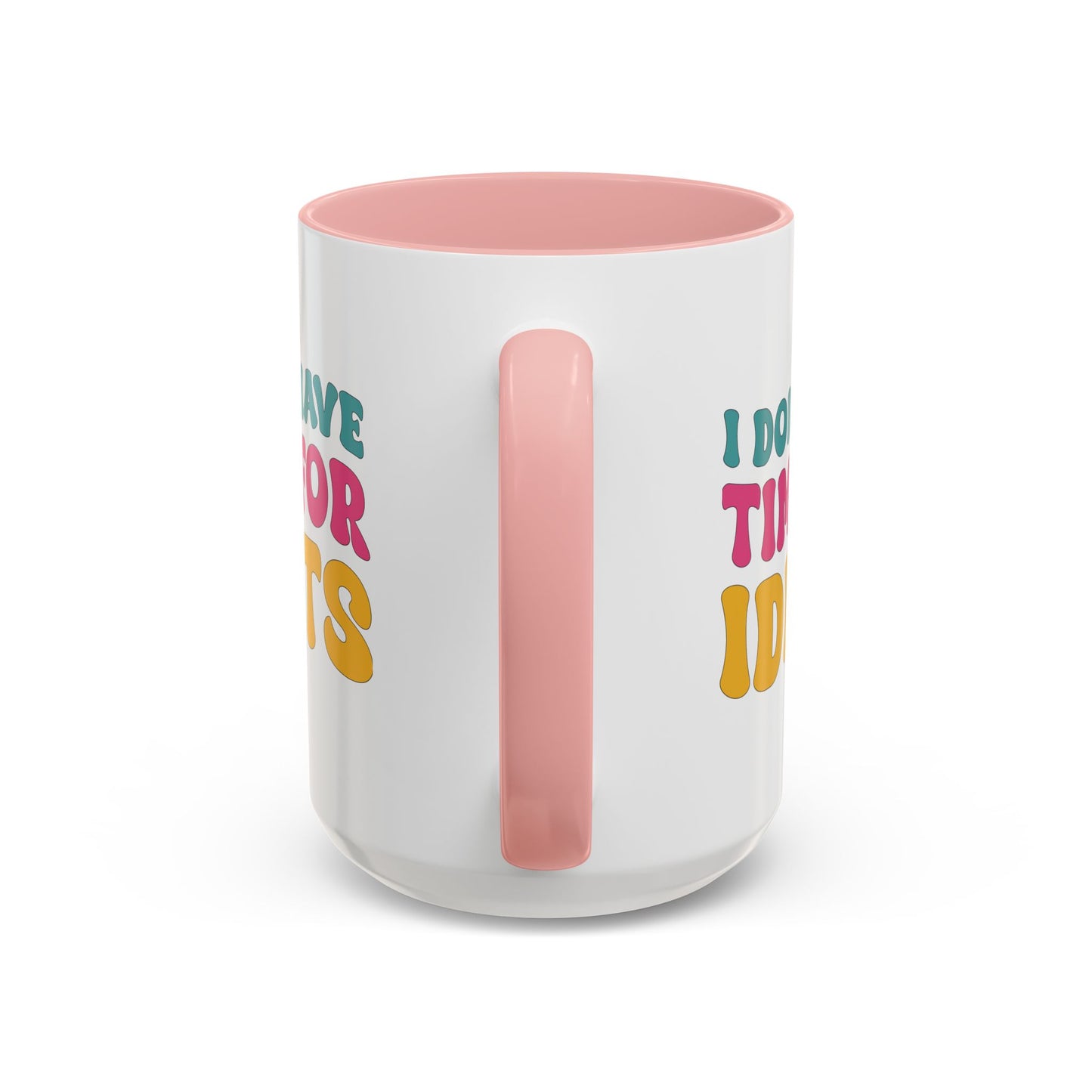 Sarcastic Accent Coffee Mug - "I don't have time for idiots" - Fun Gift for Self-Care, Motivation, & Celebrations