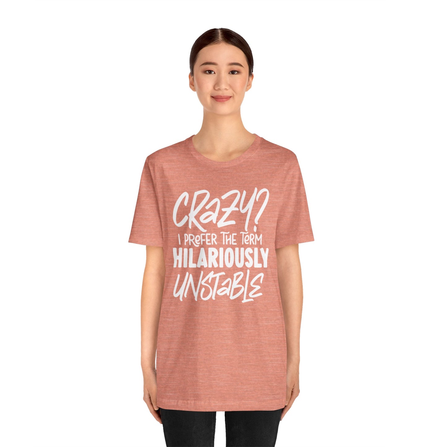 Sarcastic Tee - Hilariously Unstable Shirt (Light 1)