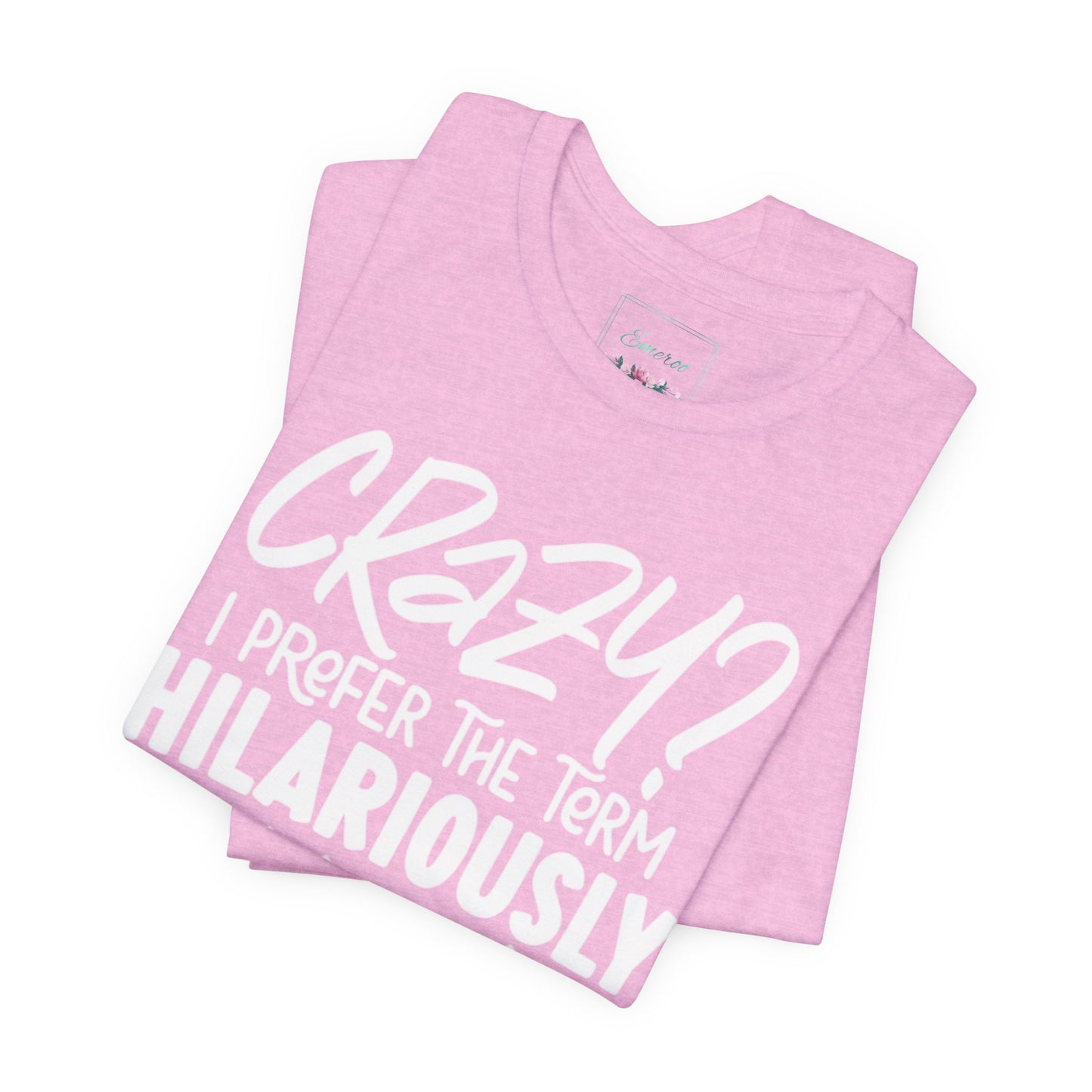 Sarcastic Tee - Hilariously Unstable Shirt (Light 1)