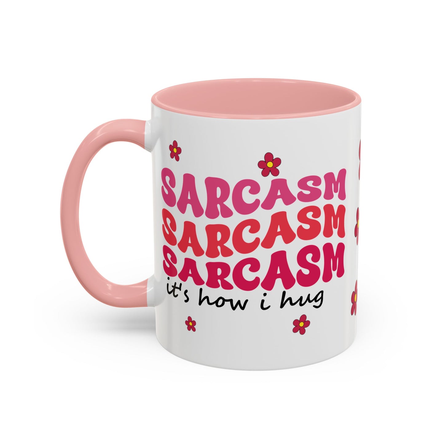Sarcastic Accent Coffee Mug - "Sarcasm is how I hug" - Fun Gift for Self-Care, Motivation, & Celebrations