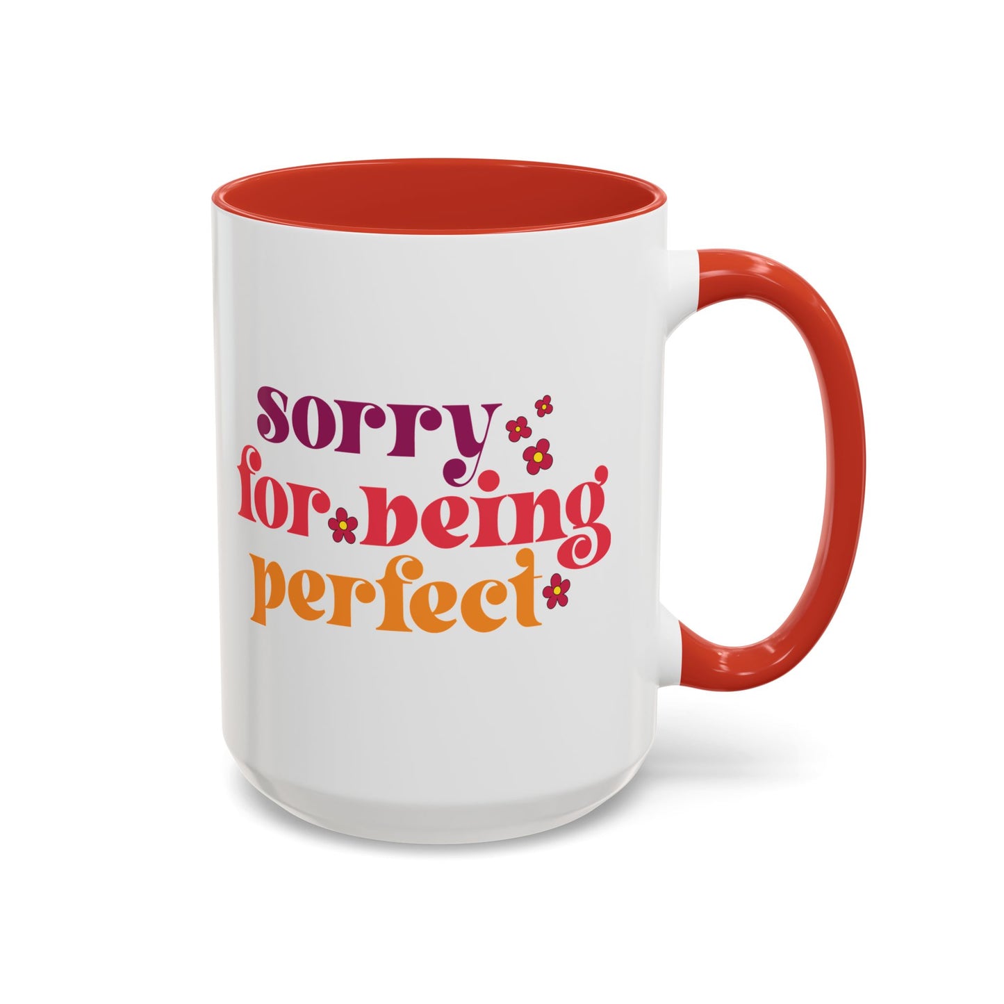 Sarcastic Accent Coffee Mug - "Sorry For Being Perfect" - Fun Gift for Self-Care, Motivation, & Celebrations