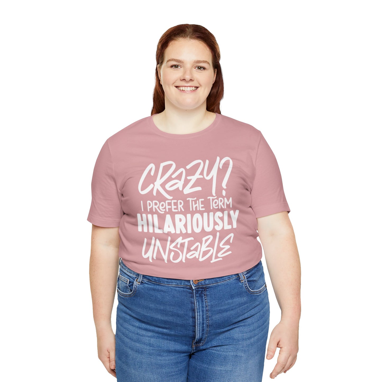 Sarcastic Tee - Hilariously Unstable Shirt (Light 1)