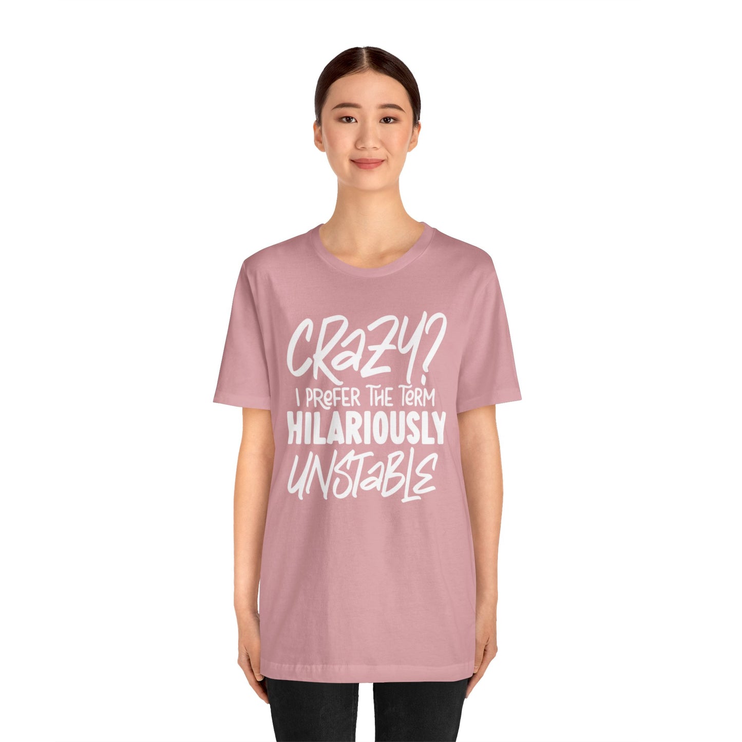 Sarcastic Tee - Hilariously Unstable Shirt (Light 1)