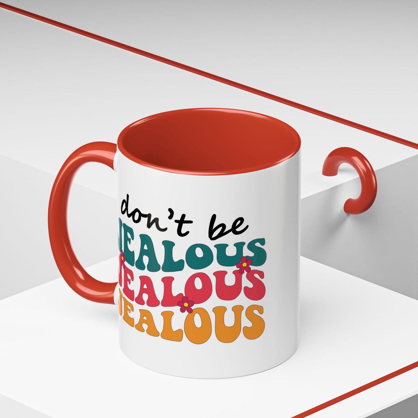 Sarcastic Accent Coffee Mug - "Don't be jealous" - Fun Gift for Self-Care, Motivation, & Celebrations