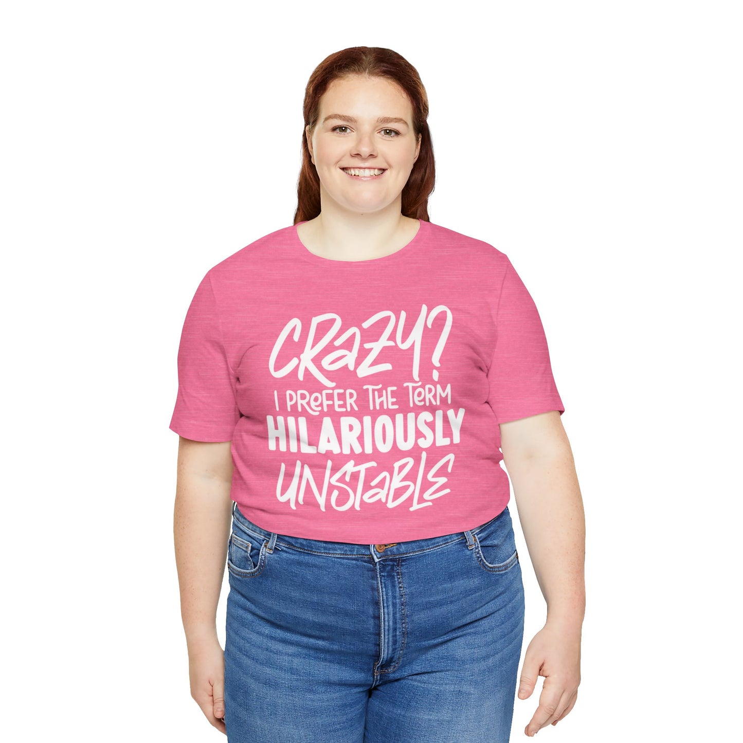 Sarcastic Tee - Hilariously Unstable Shirt (Light 1)