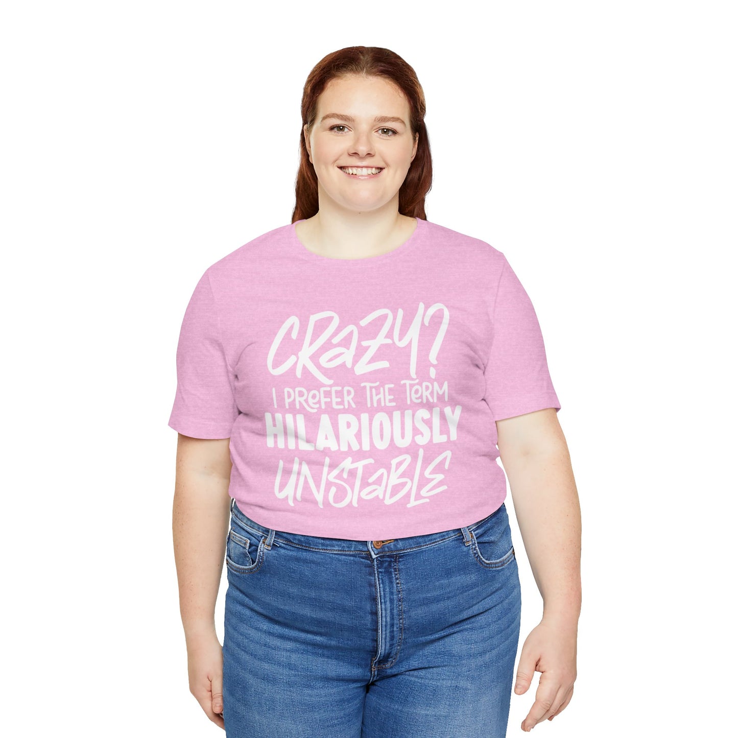 Sarcastic Tee - Hilariously Unstable Shirt (Light 1)