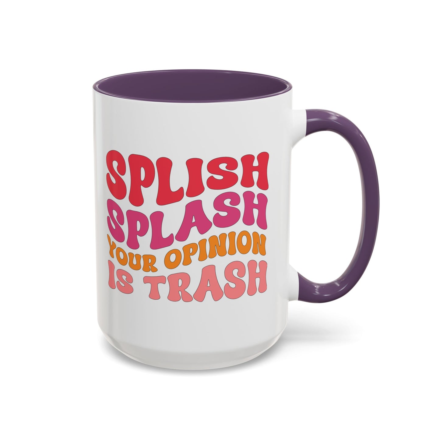 Sarcastic Accent Coffee Mug - "Splish Splash Your Opinion Is Trash" - Fun Gift for Self-Care, Motivation, & Celebrations