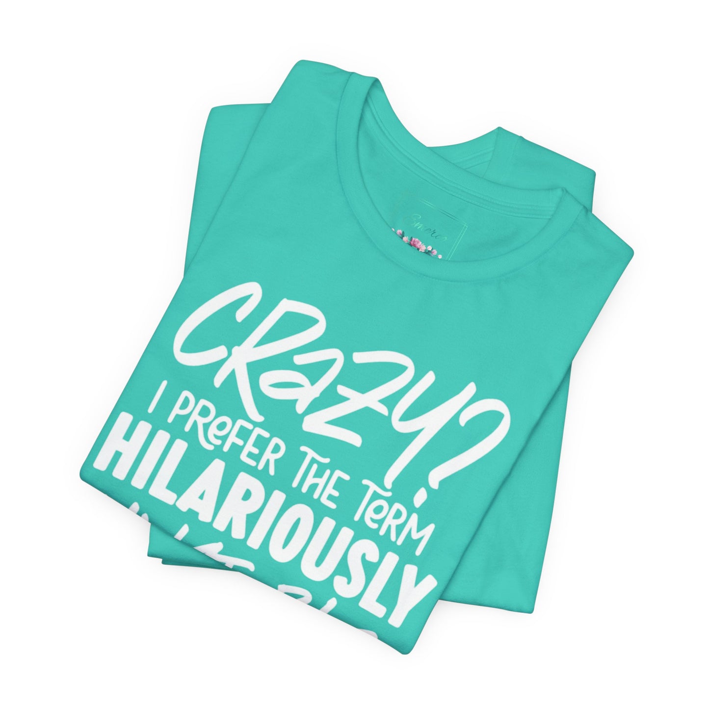 Sarcastic Tee - Hilariously Unstable Shirt (Light 2)