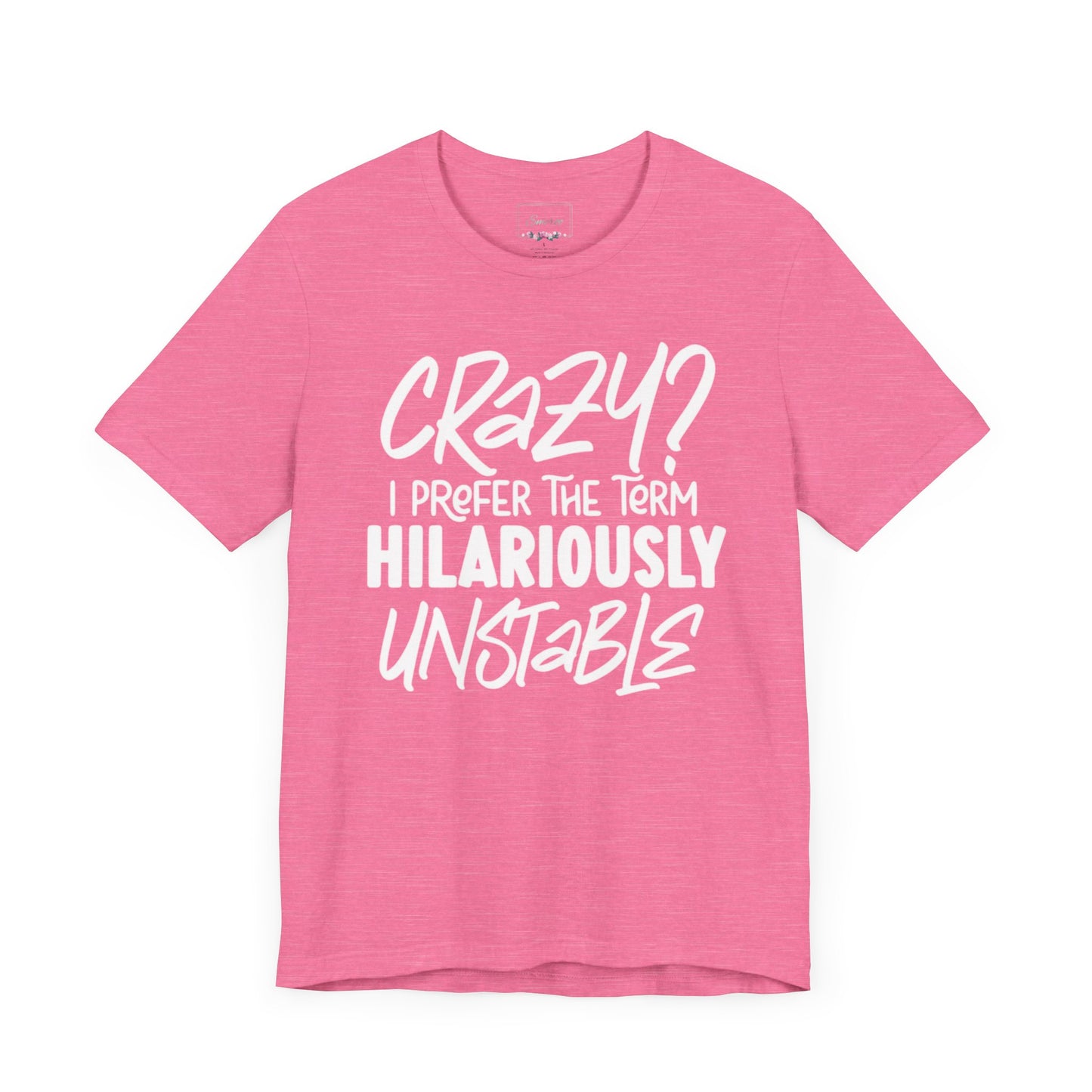 Sarcastic Tee - Hilariously Unstable Shirt (Light 1)