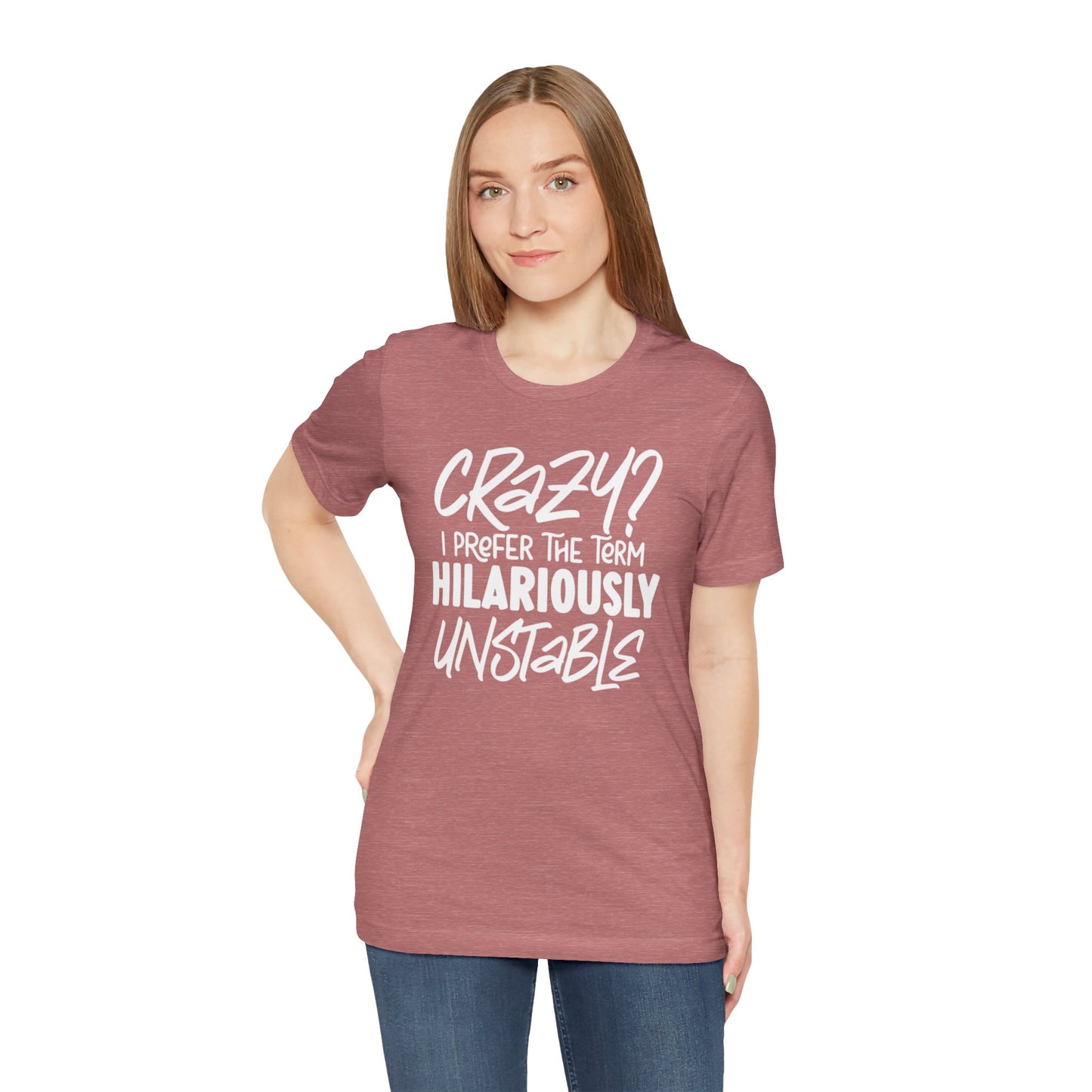 Sarcastic Tee - Hilariously Unstable Shirt (Light 2)