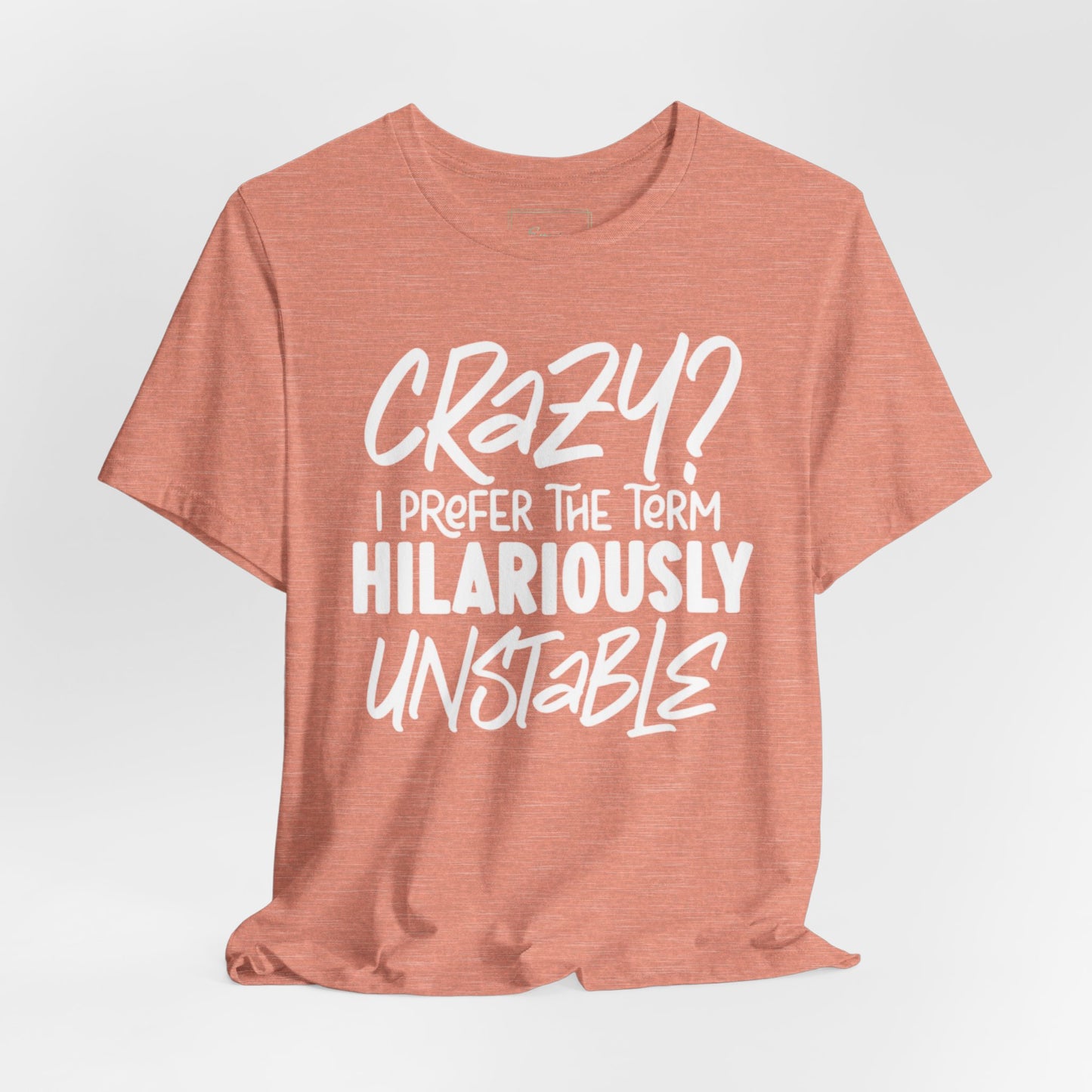 Sarcastic Tee - Hilariously Unstable Shirt (Light 1)