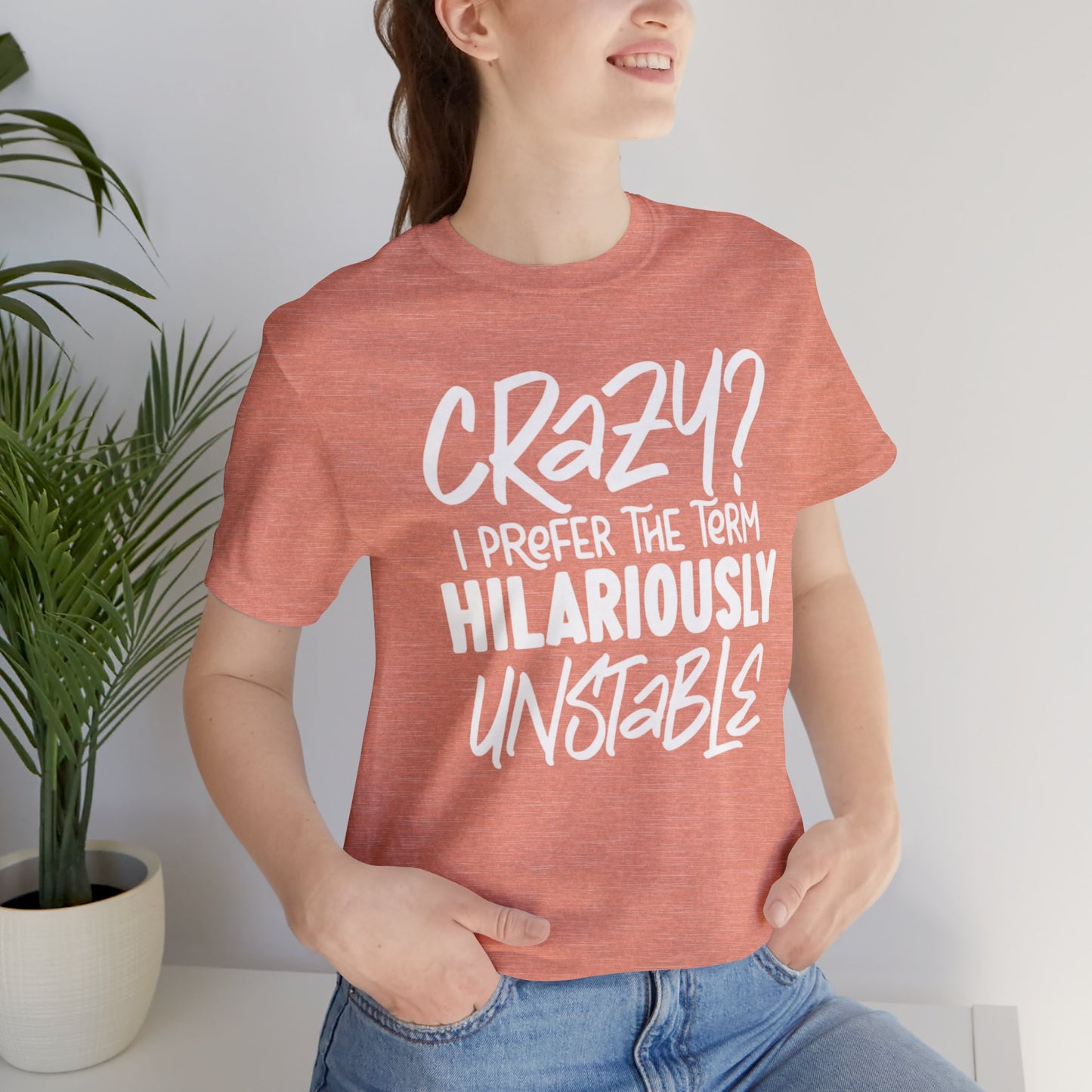 Sarcastic Tee - Hilariously Unstable Shirt (Light 1)